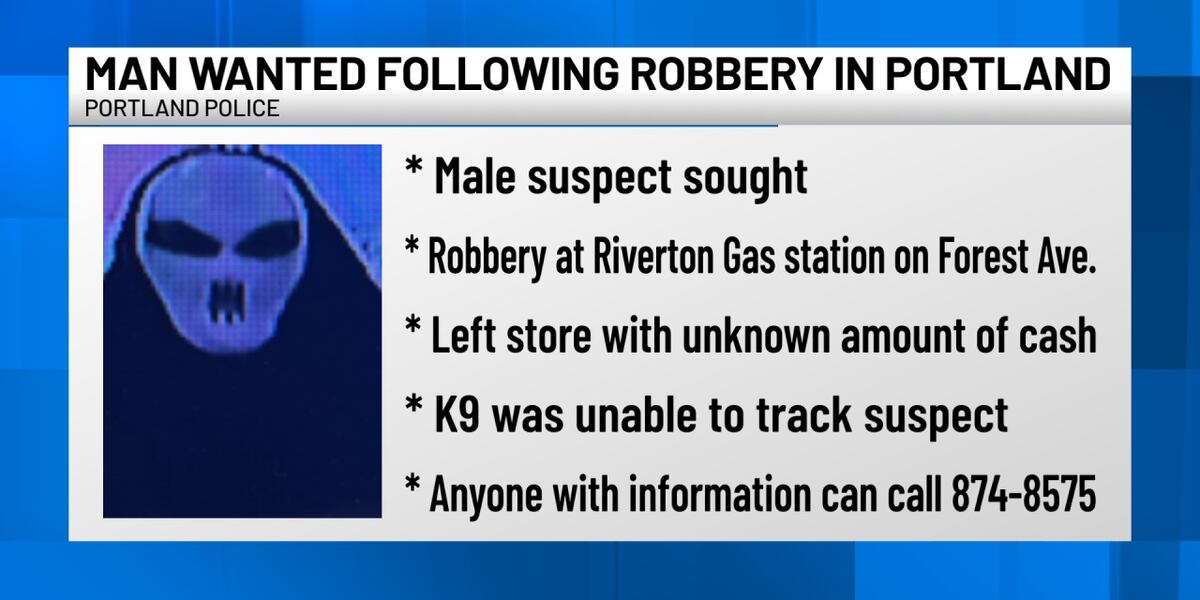 Portland Robbery Rates Police investigate robbery at Portland gas station, suspect at large