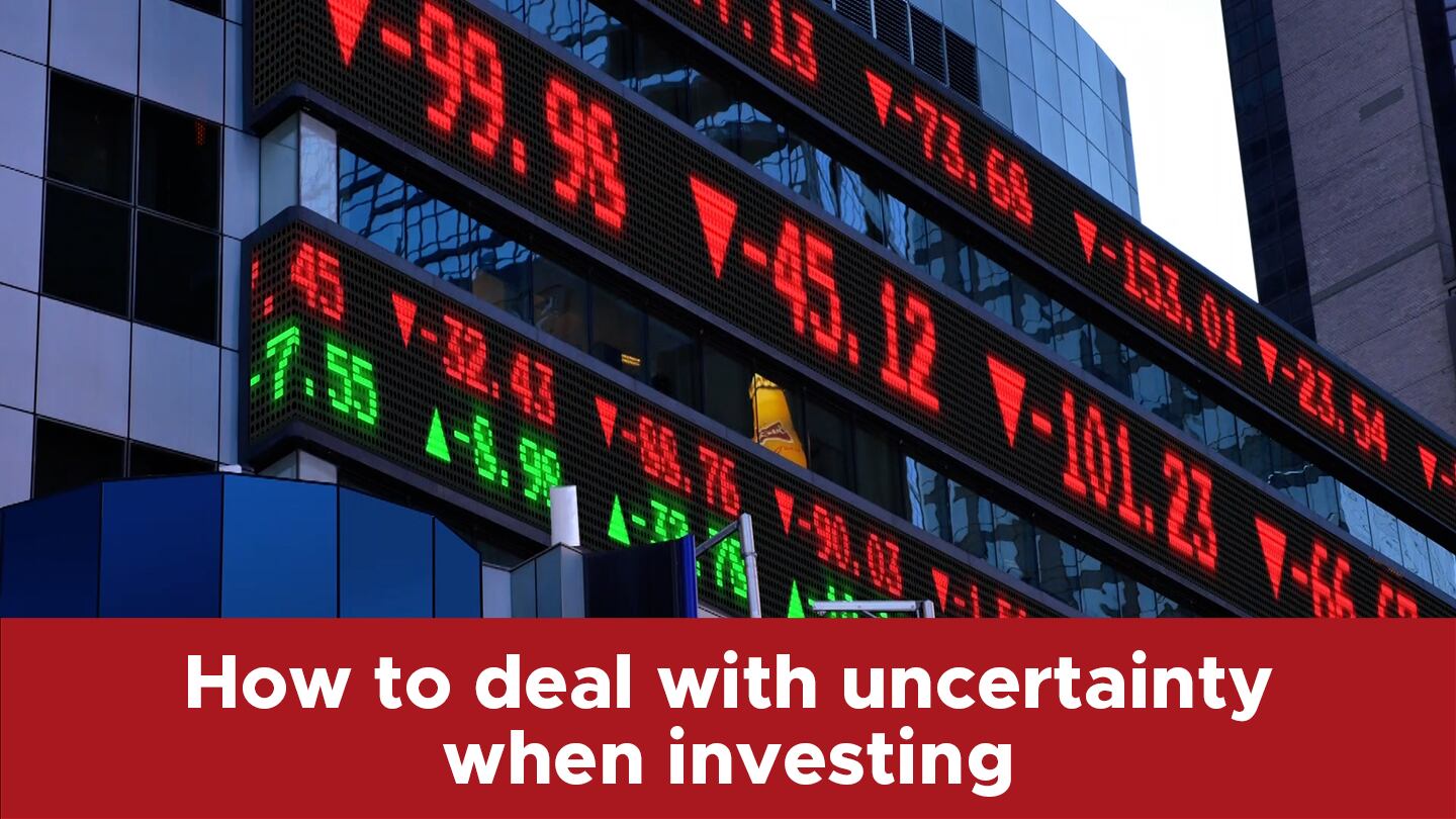 How to deal with uncertainty when investing